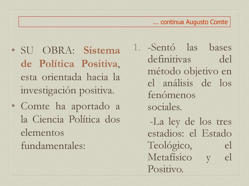 Comte ha aportado a la Ciencia Política dos elementos fundamentales: