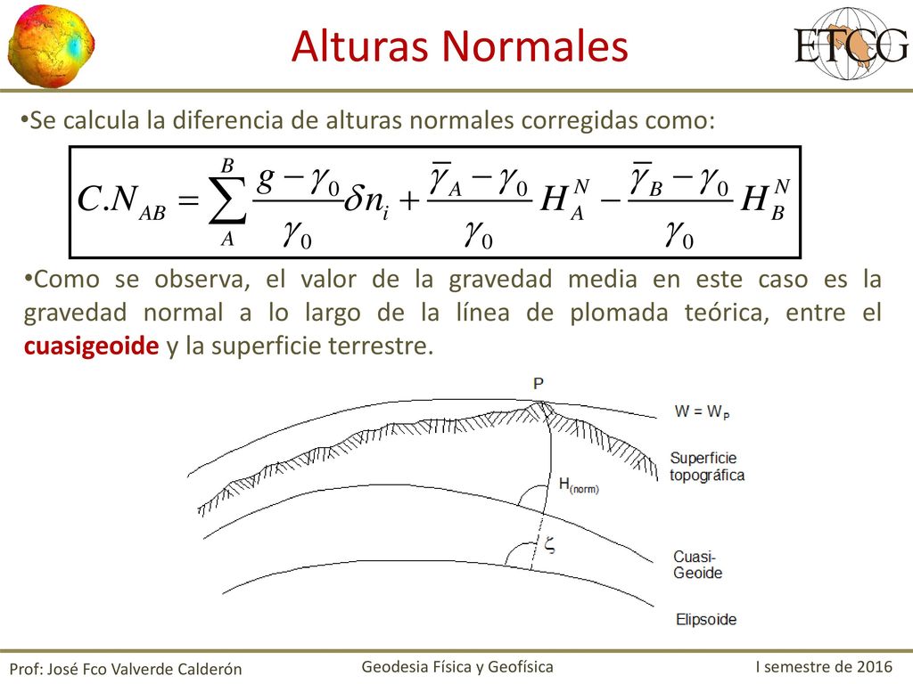 Alturas Normales Se calcula la diferencia de alturas normales corregidas como: