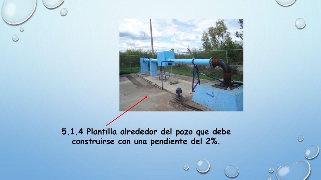 5.1.4 Plantilla alrededor del pozo que debe construirse con una pendiente del 2%.