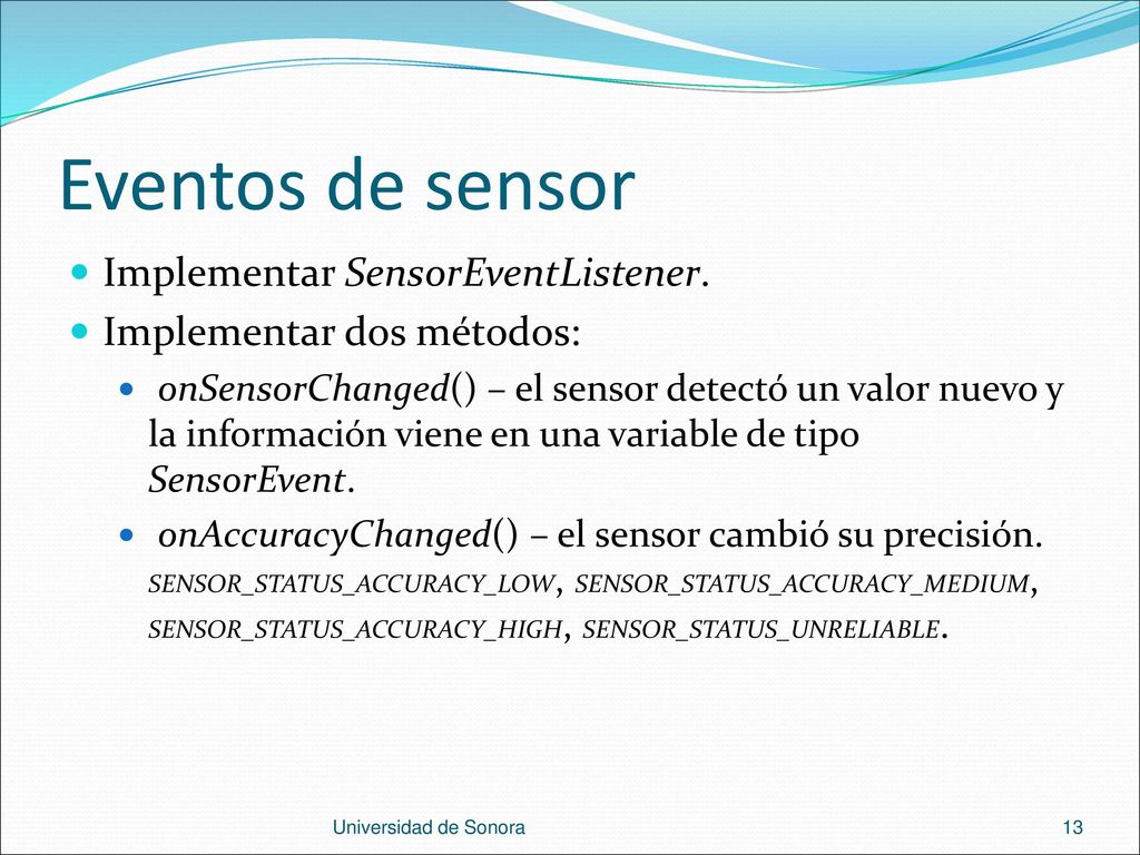 Eventos de sensor Implementar SensorEventListener.
