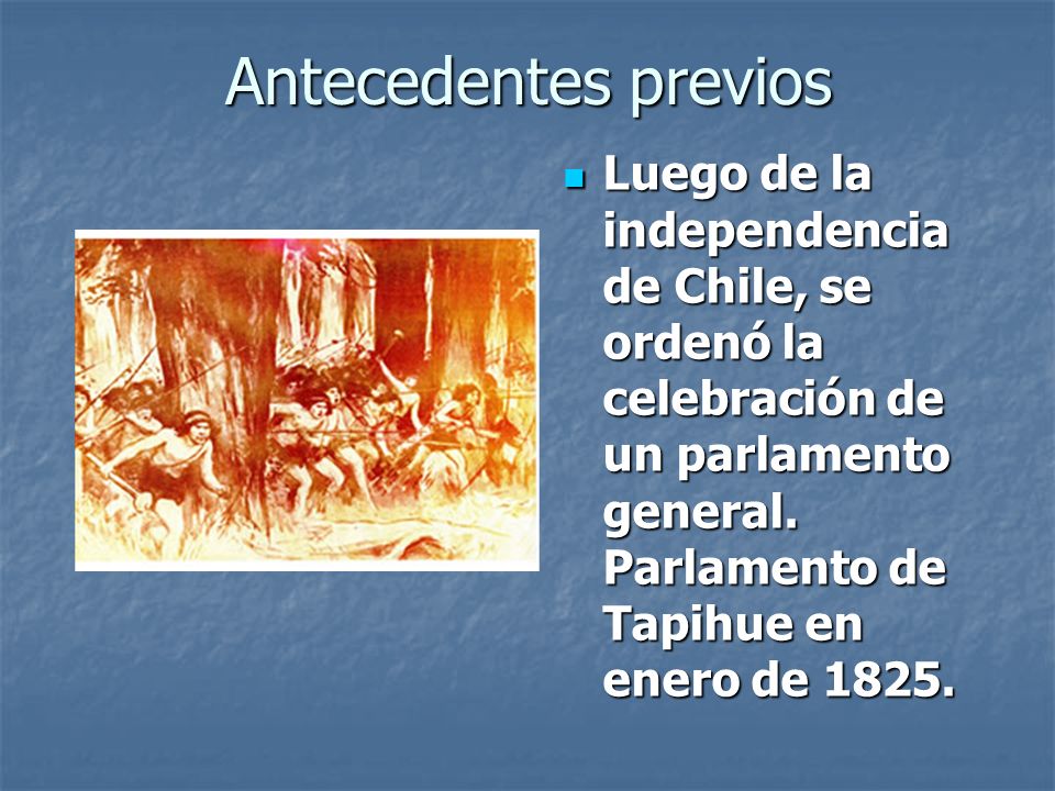 Antecedentes previos Luego de la independencia de Chile, se ordenó la celebración de un parlamento general.