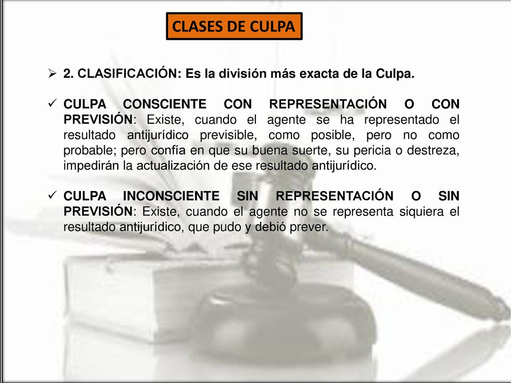 CLASES DE CULPA. 2. CLASIFICACIÓN: Es la división más exacta de la Culpa.