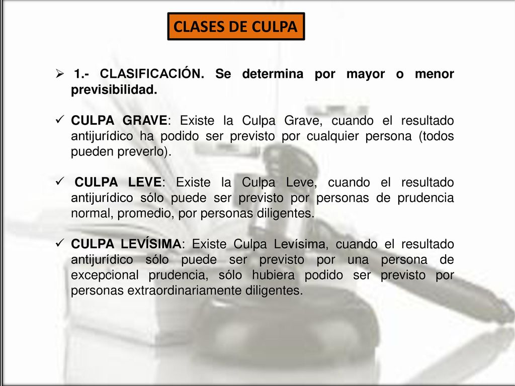 CLASES DE CULPA. 1.- CLASIFICACIÓN. Se determina por mayor o menor previsibilidad.