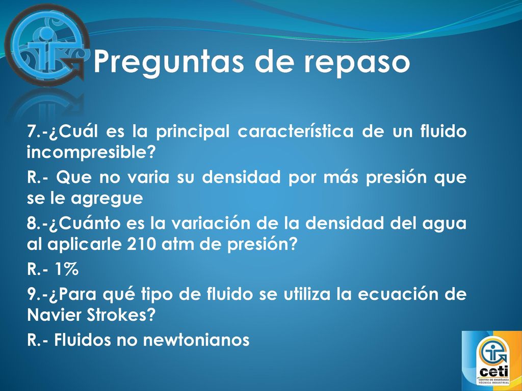 Preguntas de repaso 7.-¿Cuál es la principal característica de un fluido incompresible