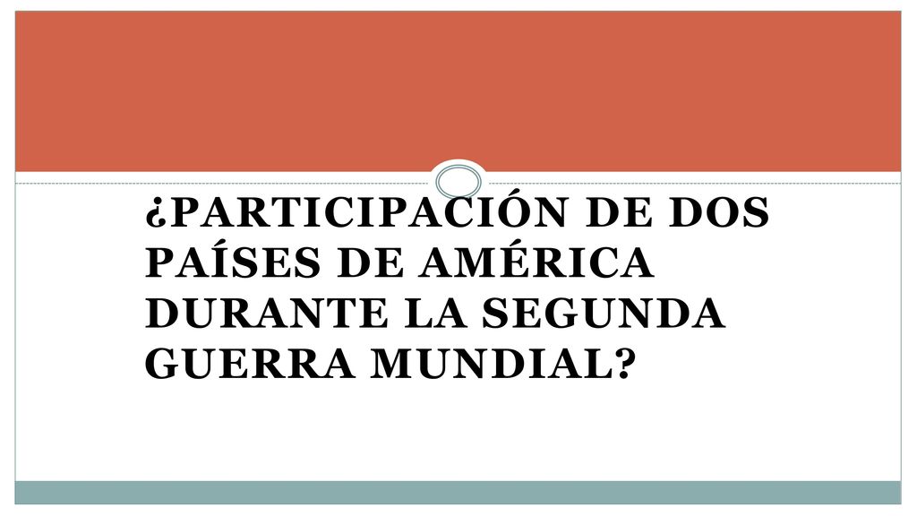 ¿Participación de dos países de américa durante la segunda guerra mundial