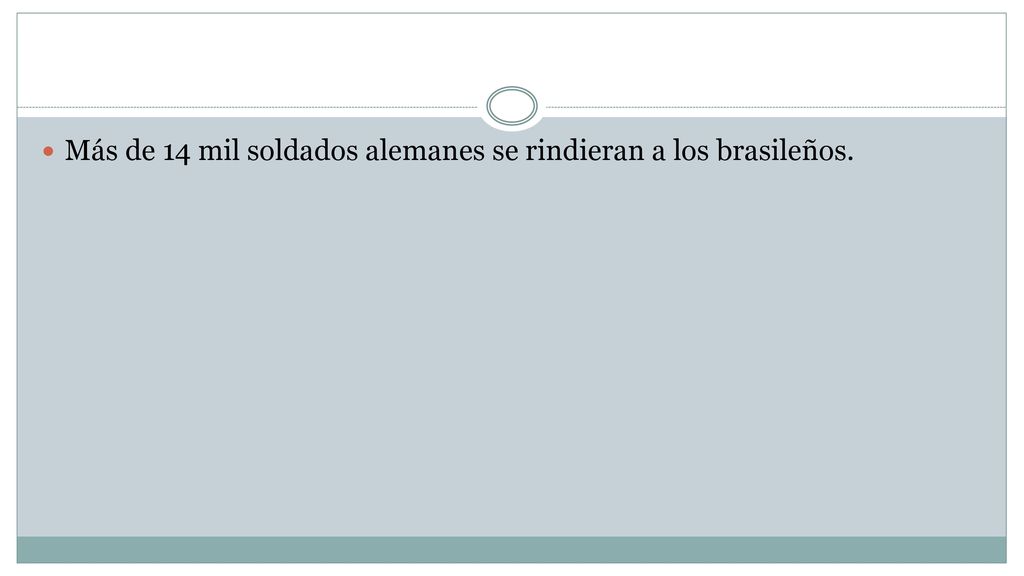 Más de 14 mil soldados alemanes se rindieran a los brasileños.