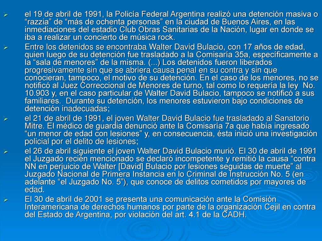 el 19 de abril de 1991, la Policía Federal Argentina realizó una detención masiva o razzia de más de ochenta personas en la ciudad de Buenos Aires, en las inmediaciones del estadio Club Obras Sanitarias de la Nación, lugar en donde se iba a realizar un concierto de música rock.