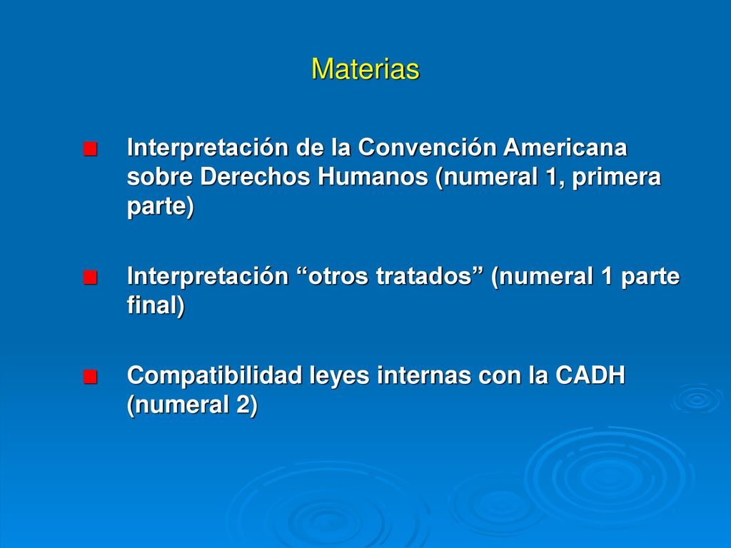 Materias Interpretación de la Convención Americana sobre Derechos Humanos (numeral 1, primera parte)