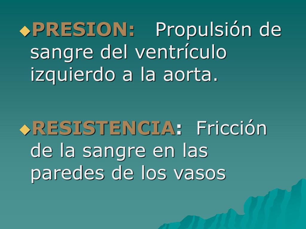 PRESION: Propulsión de sangre del ventrículo izquierdo a la aorta.