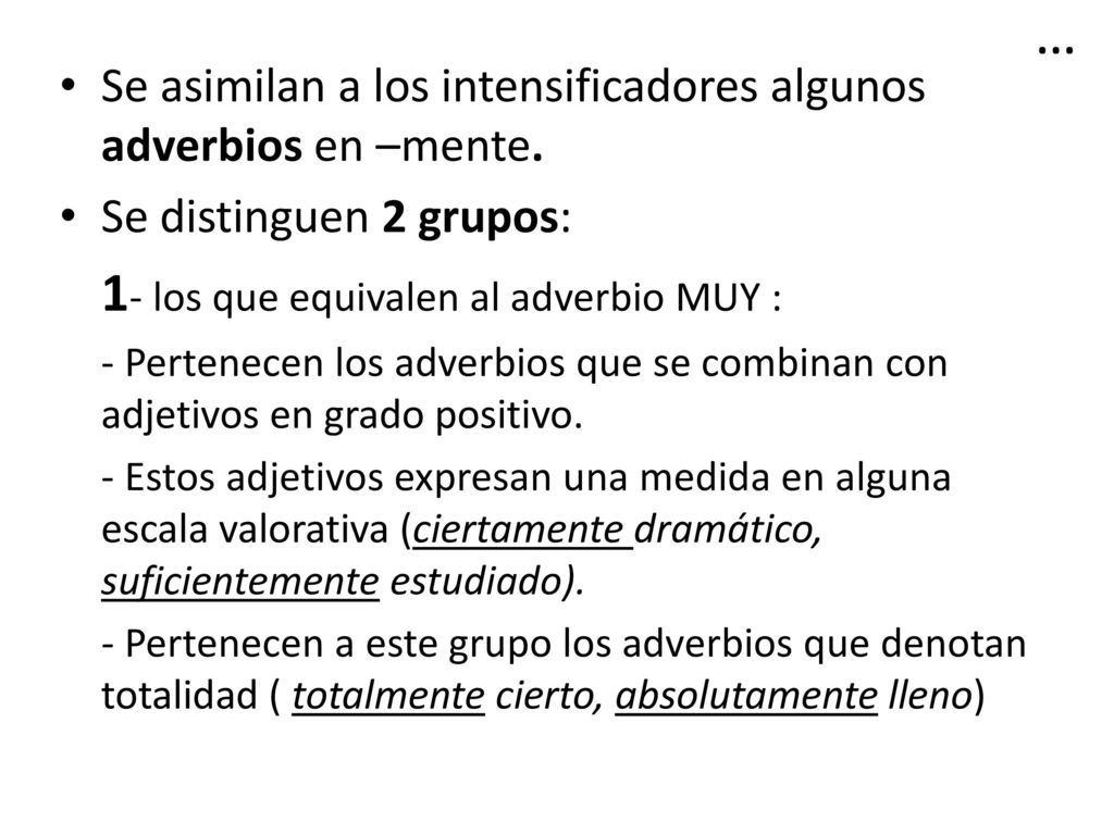 …… Se asimilan a los intensificadores algunos adverbios en –mente.