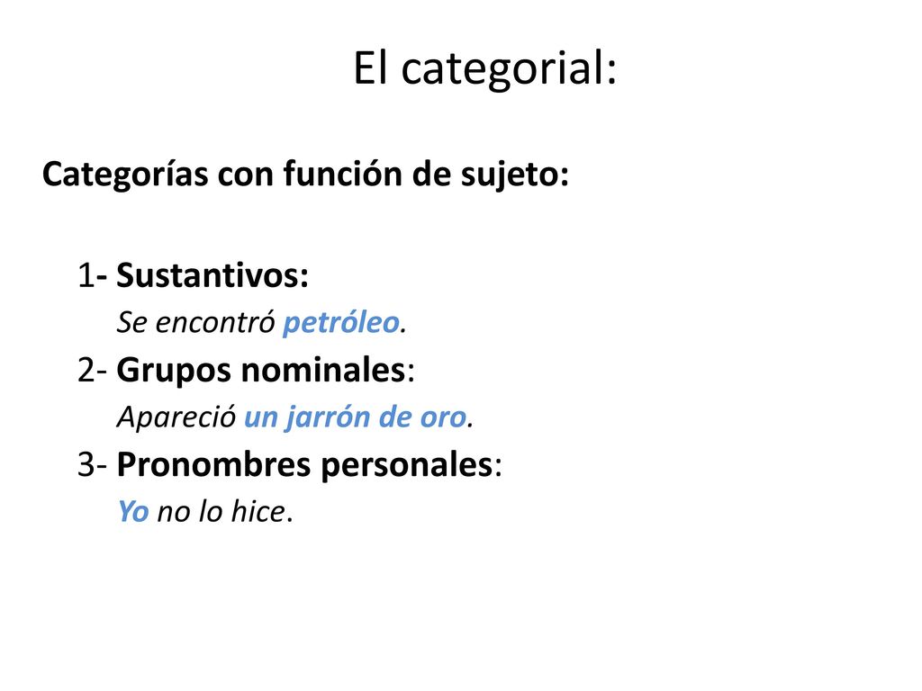 El categorial: Categorías con función de sujeto: 1- Sustantivos: