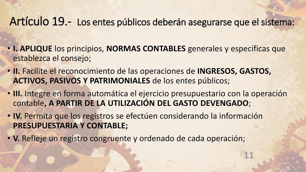 Artículo 19.- Los entes públicos deberán asegurarse que el sistema:
