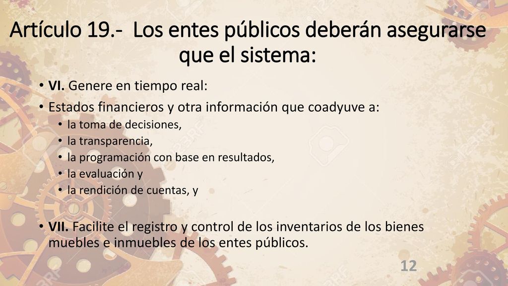Artículo 19.- Los entes públicos deberán asegurarse que el sistema: