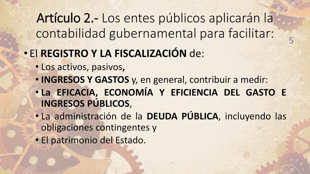 Artículo 2.- Los entes públicos aplicarán la contabilidad gubernamental para facilitar: