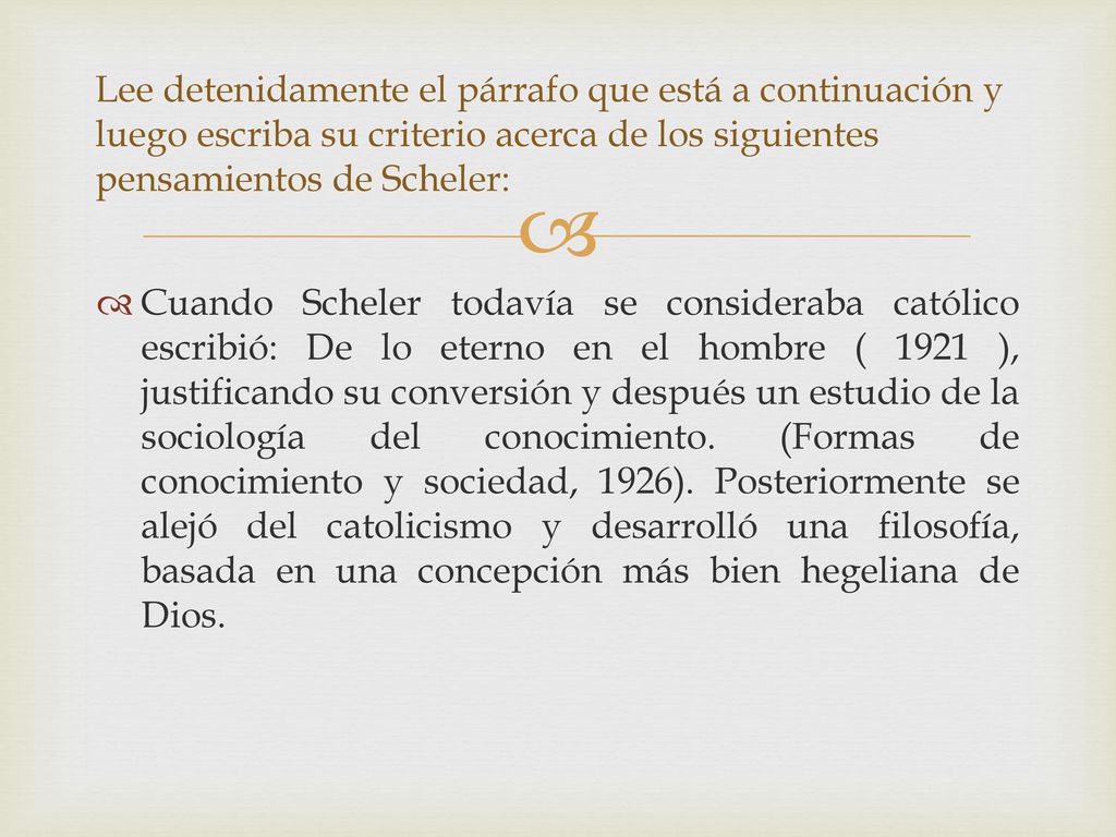 Lee detenidamente el párrafo que está a continuación y luego escriba su criterio acerca de los siguientes pensamientos de Scheler: