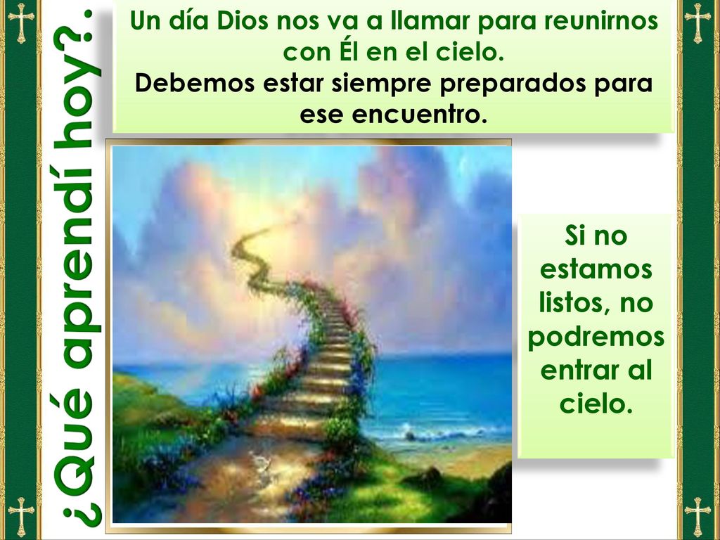 ¿Qué aprendí hoy . Si no estamos listos, no podremos entrar al cielo.