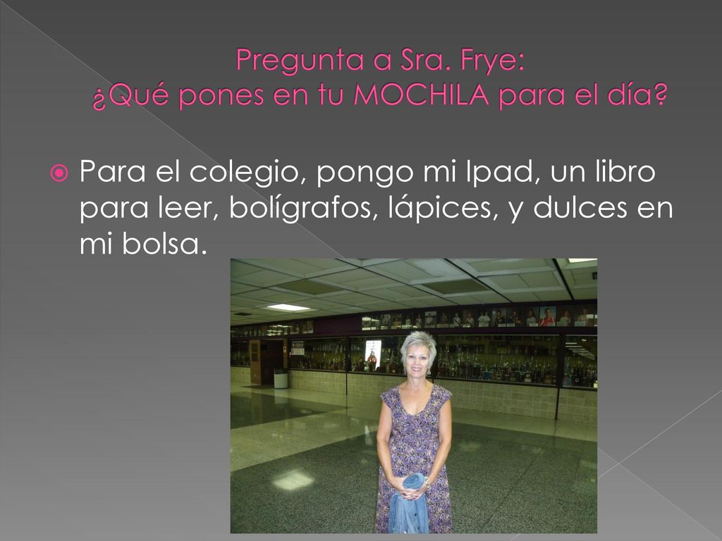 Pregunta a Sra. Frye: ¿Qué pones en tu MOCHILA para el día