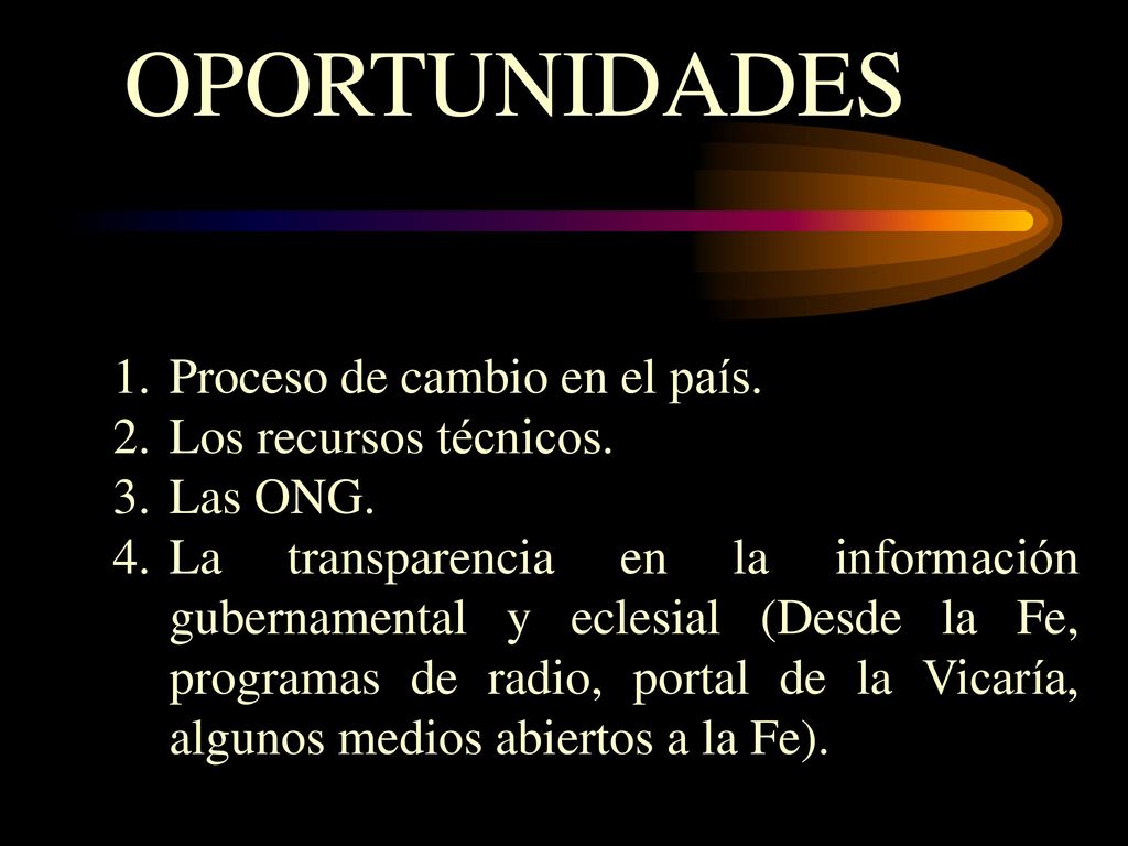 OPORTUNIDADES Proceso de cambio en el país. Los recursos técnicos.