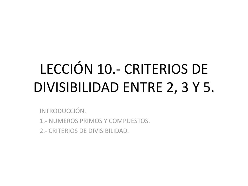 LECCIÓN 10.- CRITERIOS DE DIVISIBILIDAD ENTRE 2, 3 Y 5.