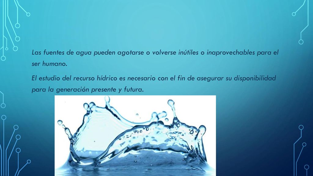 Las fuentes de agua pueden agotarse o volverse inútiles o inaprovechables para el ser humano.