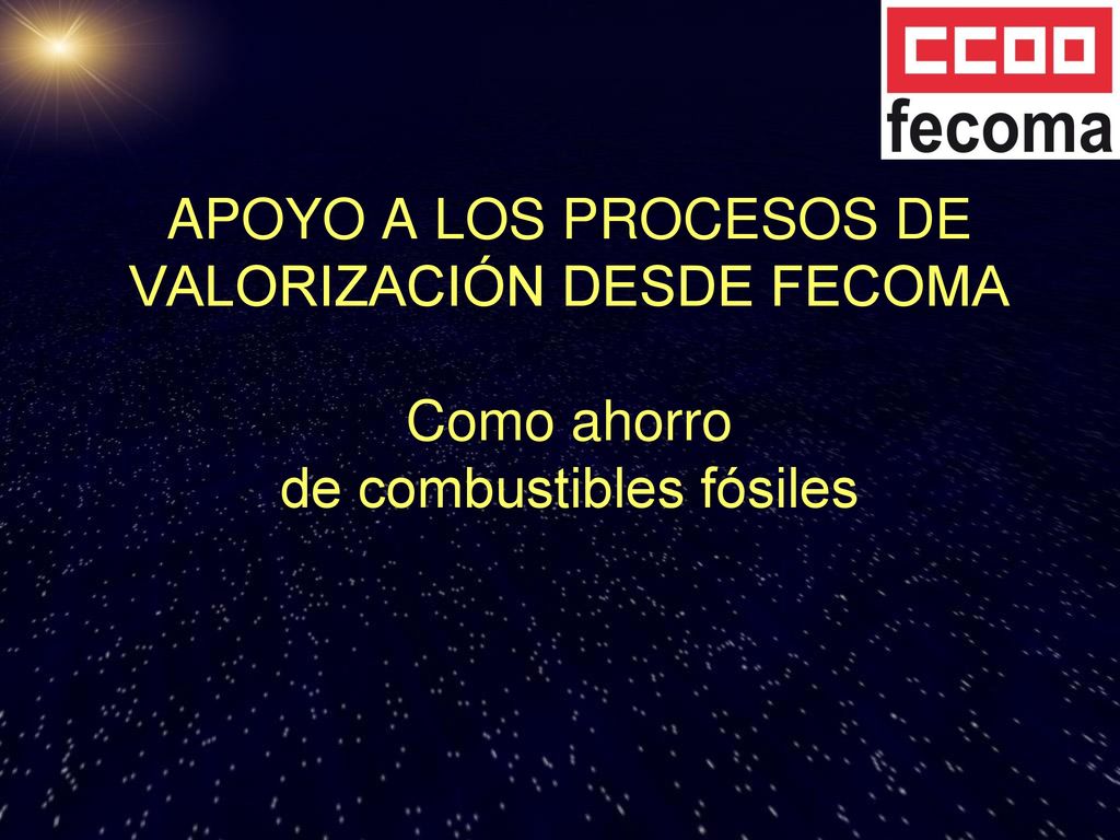 APOYO A LOS PROCESOS DE VALORIZACIÓN DESDE FECOMA Como ahorro de combustibles fósiles