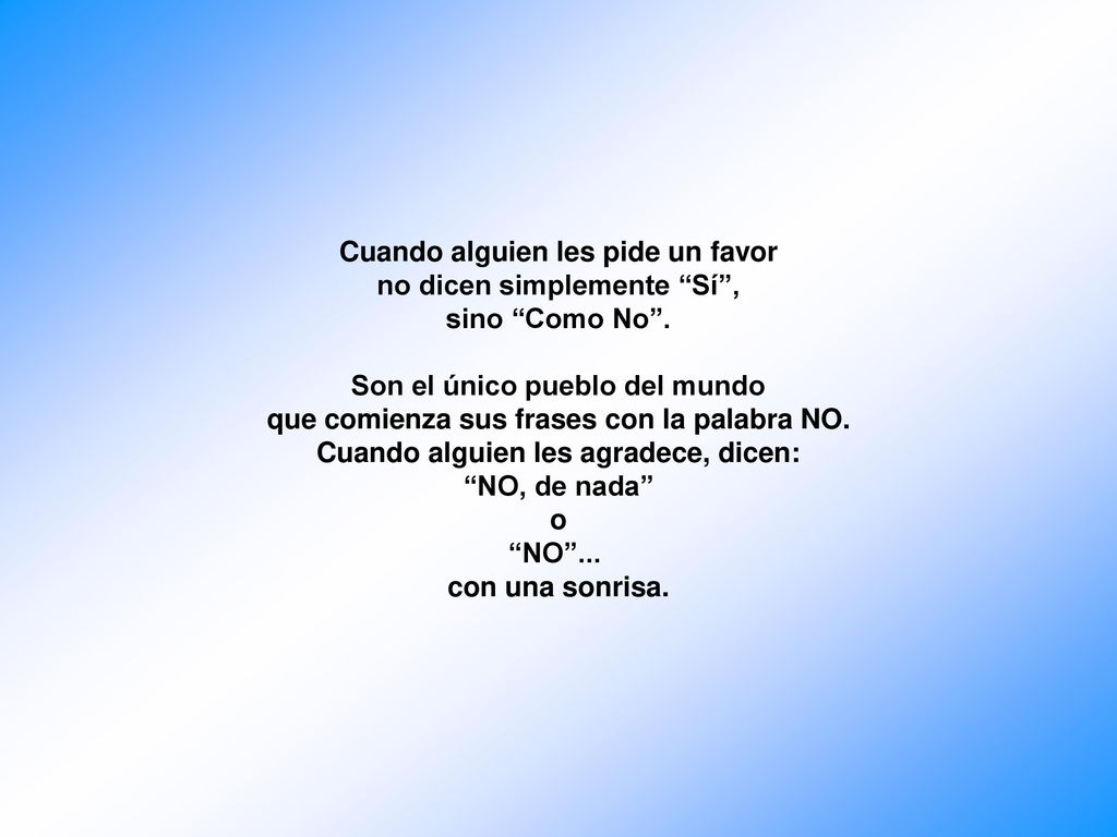 Cuando alguien les pide un favor no dicen simplemente Sí ,
