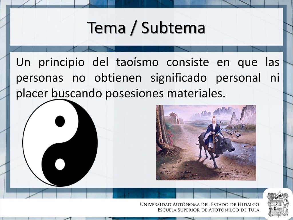 Tema / Subtema Un principio del taoísmo consiste en que las personas no obtienen significado personal ni placer buscando posesiones materiales.