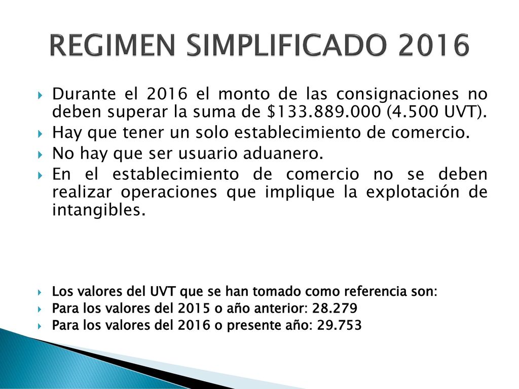 REGIMEN SIMPLIFICADO 2016 Durante el 2016 el monto de las consignaciones no deben superar la suma de $ (4.500 UVT).