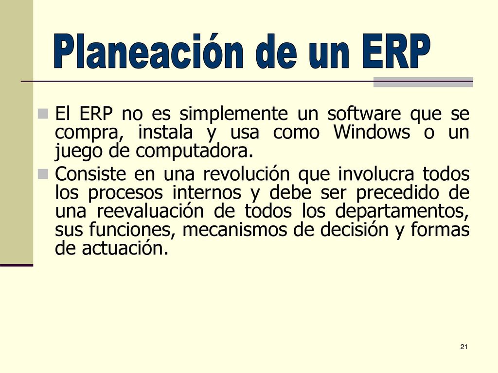 Planeación de un ERP El ERP no es simplemente un software que se compra, instala y usa como Windows o un juego de computadora.