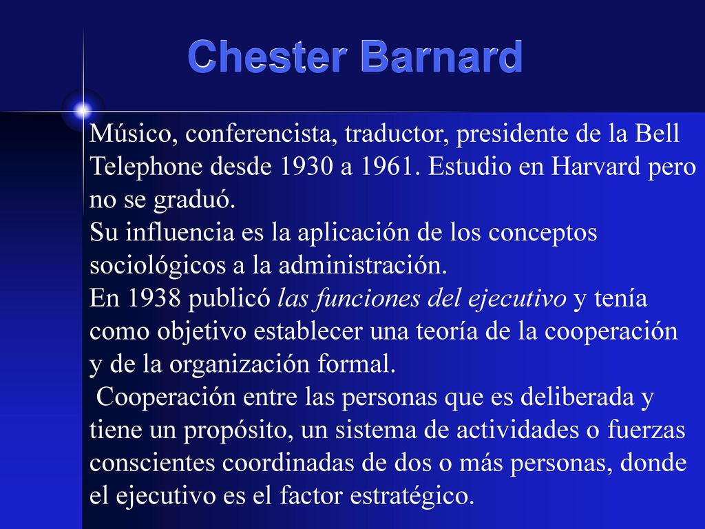 Chester Barnard Músico, conferencista, traductor, presidente de la Bell Telephone desde 1930 a Estudio en Harvard pero no se graduó.