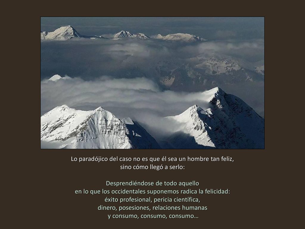 Lo paradójico del caso no es que él sea un hombre tan feliz,