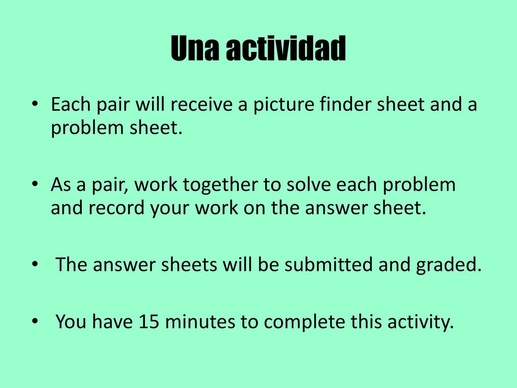Una actividad Each pair will receive a picture finder sheet and a problem sheet.