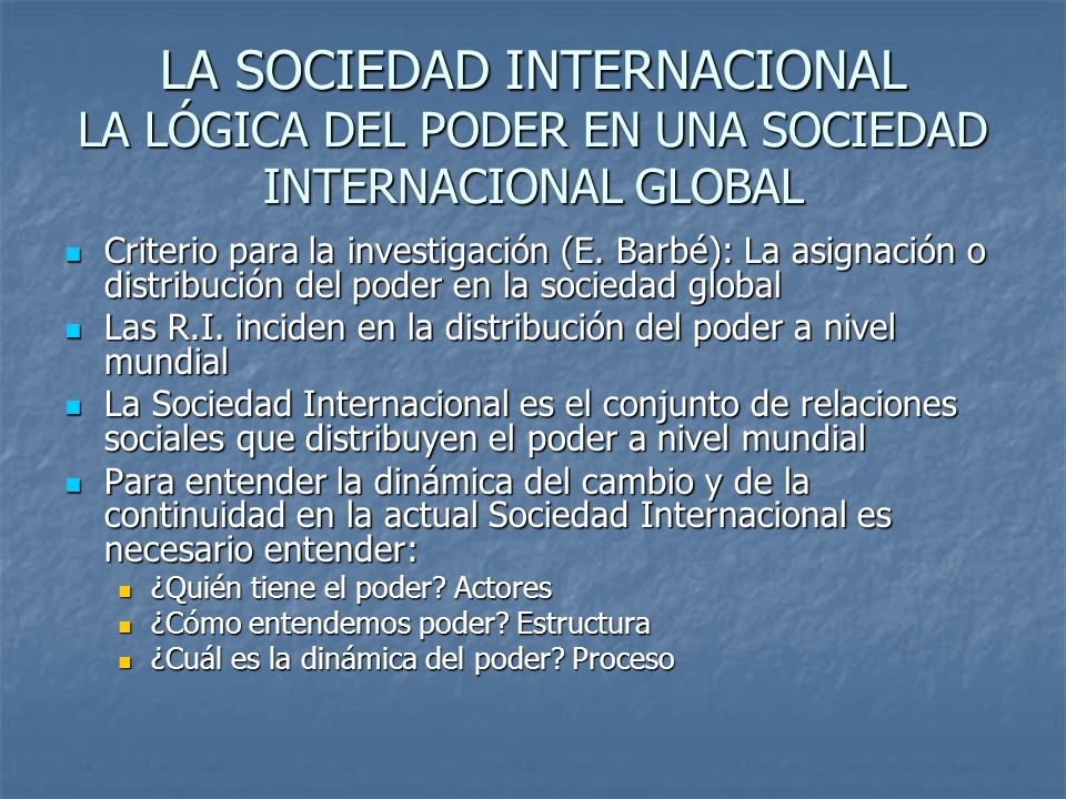 LA SOCIEDAD INTERNACIONAL LA LÓGICA DEL PODER EN UNA SOCIEDAD INTERNACIONAL GLOBAL