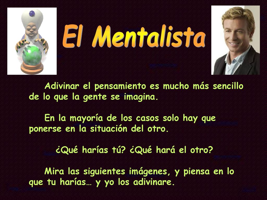 El Mentalista Adivinar el pensamiento es mucho más sencillo de lo que la gente se imagina.