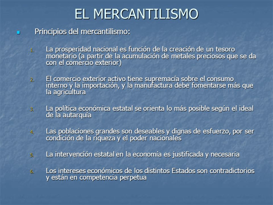 EL MERCANTILISMO Principios del mercantilismo: