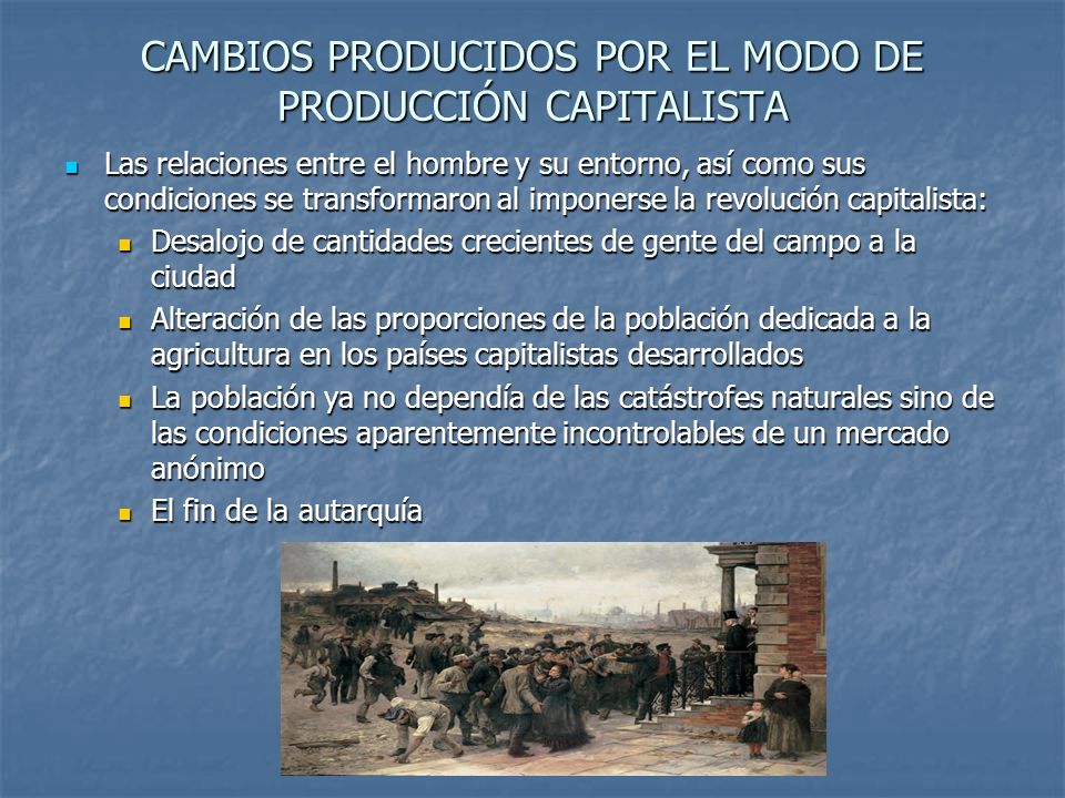 CAMBIOS PRODUCIDOS POR EL MODO DE PRODUCCIÓN CAPITALISTA