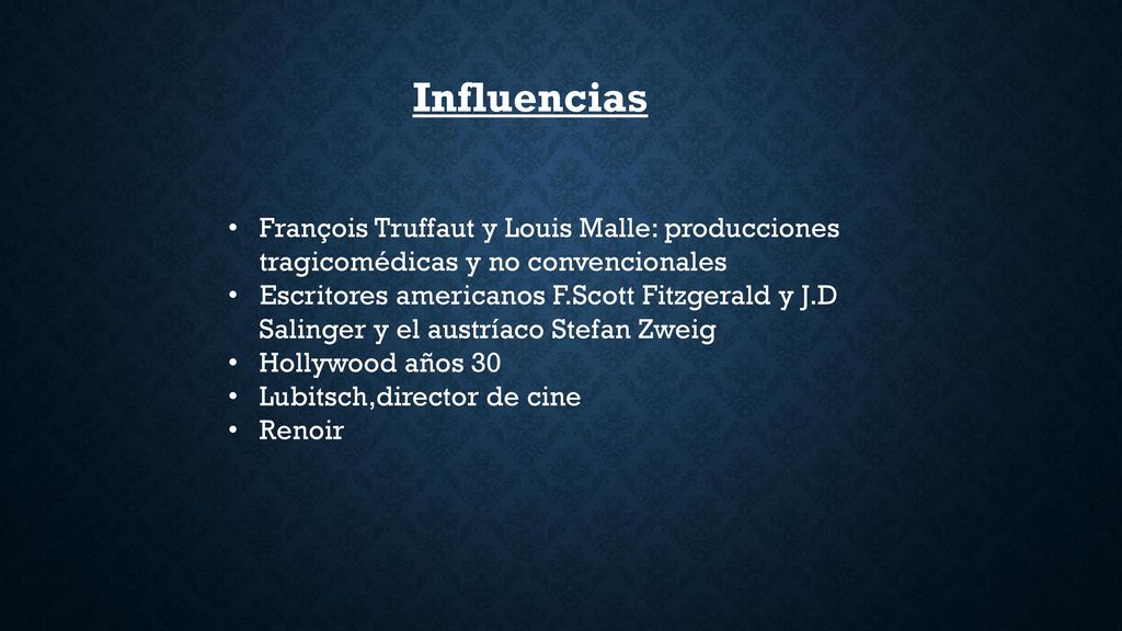 Influencias François Truffaut y Louis Malle: producciones tragicomédicas y no convencionales.