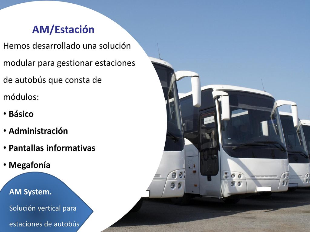 AM/Estación Hemos desarrollado una solución modular para gestionar estaciones de autobús que consta de módulos: