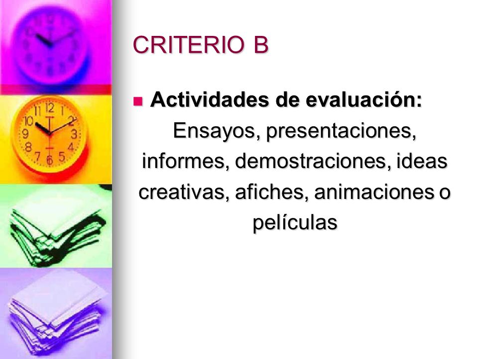 CRITERIO B Actividades de evaluación: Ensayos, presentaciones,