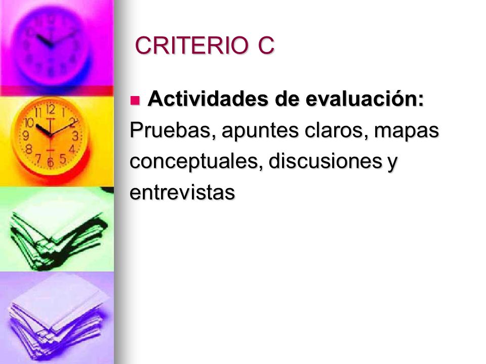 CRITERIO C Actividades de evaluación: Pruebas, apuntes claros, mapas