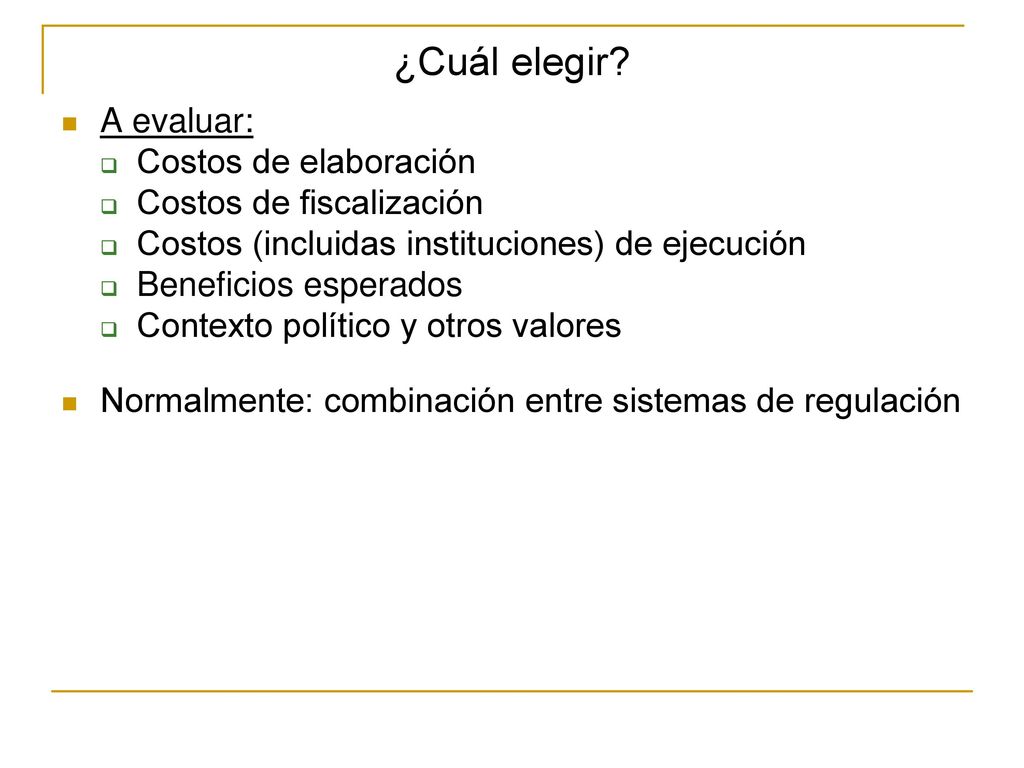 ¿Cuál elegir A evaluar: Costos de elaboración Costos de fiscalización