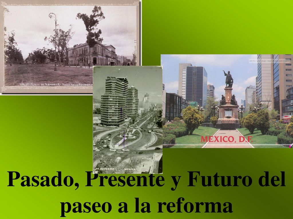 Pasado, Presente y Futuro del paseo a la reforma