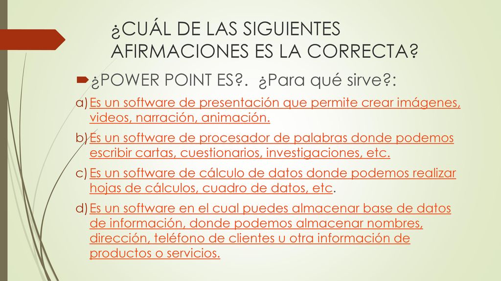 ¿CUÁL DE LAS SIGUIENTES AFIRMACIONES ES LA CORRECTA