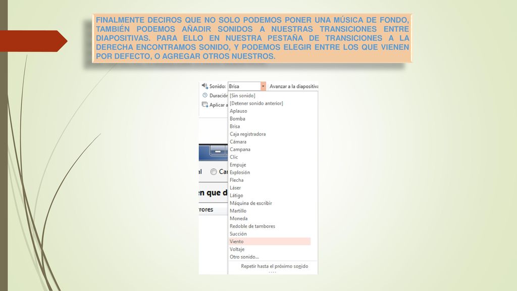 FINALMENTE DECIROS QUE NO SOLO PODEMOS PONER UNA MÚSICA DE FONDO, TAMBIÉN PODEMOS AÑADIR SONIDOS A NUESTRAS TRANSICIONES ENTRE DIAPOSITIVAS.