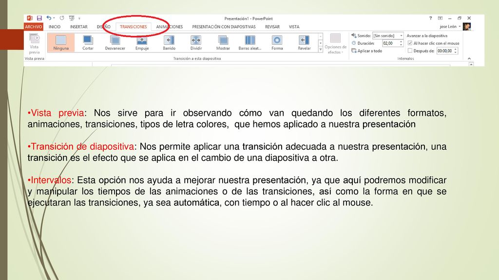 Vista previa: Nos sirve para ir observando cómo van quedando los diferentes formatos, animaciones, transiciones, tipos de letra colores, que hemos aplicado a nuestra presentación