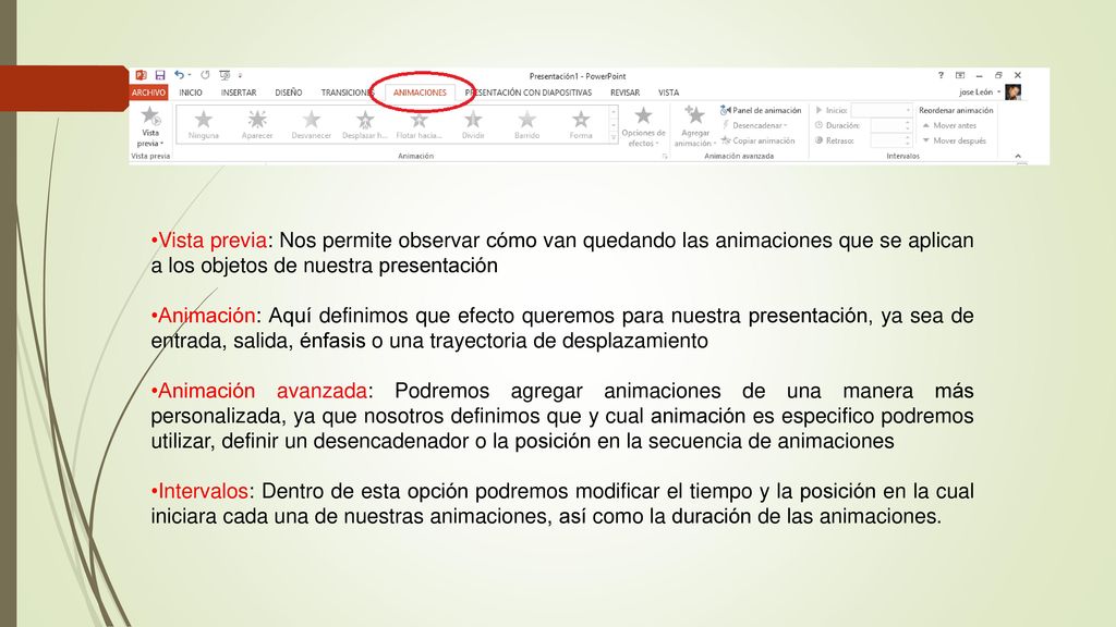 Vista previa: Nos permite observar cómo van quedando las animaciones que se aplican a los objetos de nuestra presentación