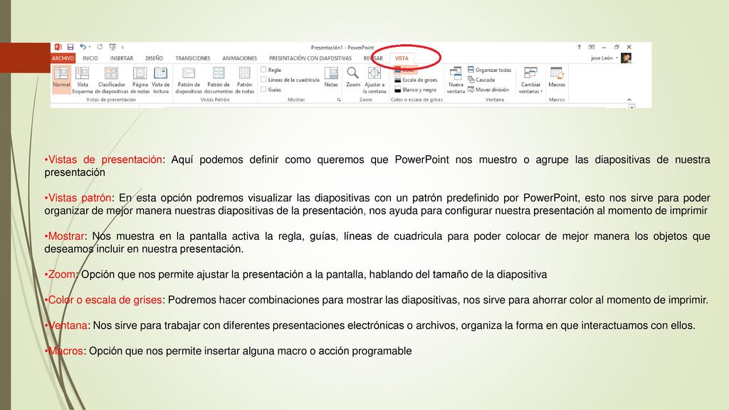 Vistas de presentación: Aquí podemos definir como queremos que PowerPoint nos muestro o agrupe las diapositivas de nuestra presentación