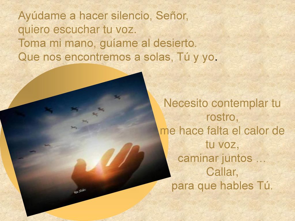 Ayúdame a hacer silencio, Señor, quiero escuchar tu voz.