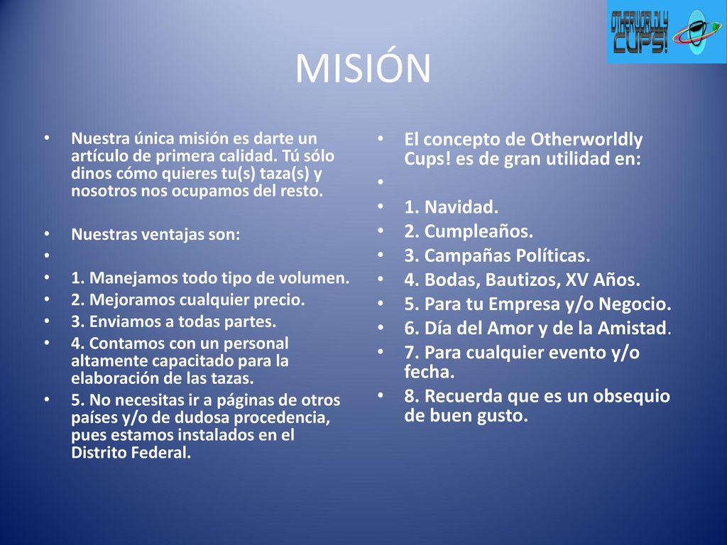 MISIÓN El concepto de Otherworldly Cups! es de gran utilidad en: