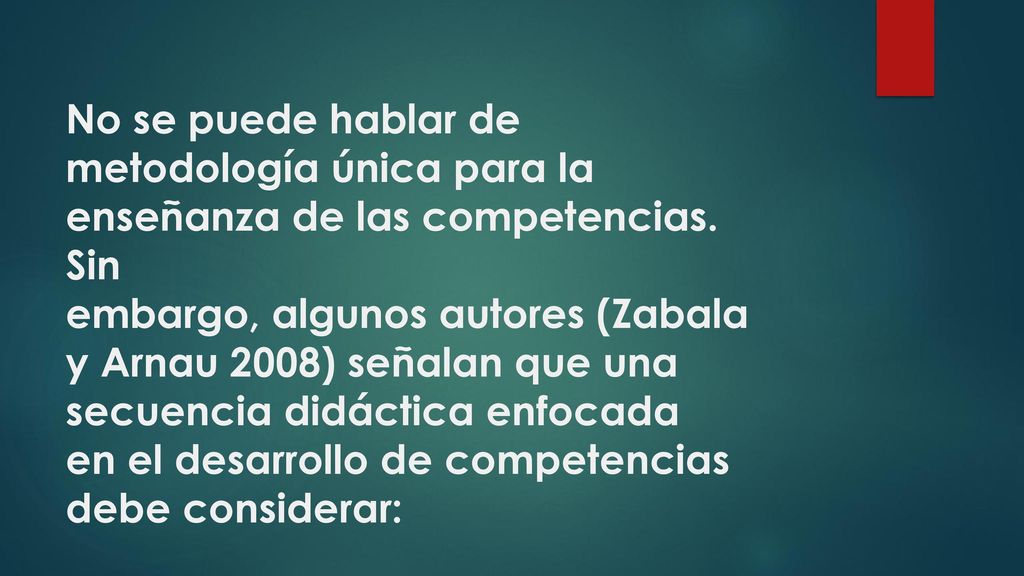 No se puede hablar de metodología única para la enseñanza de las competencias.